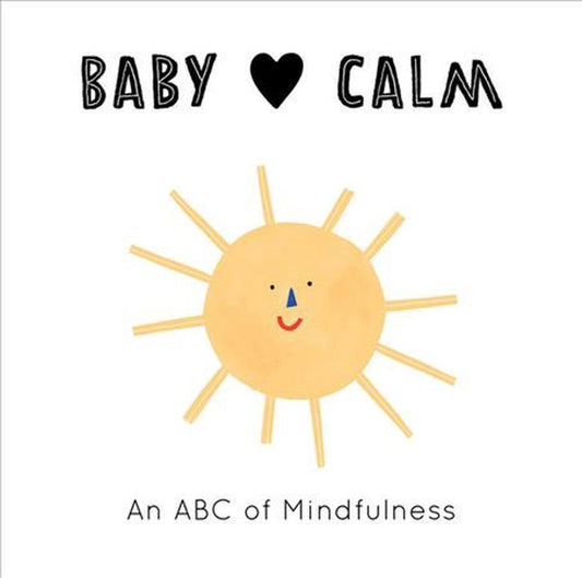 Baby Loves Calm: An ABC of Mindfulness: Volume 1
